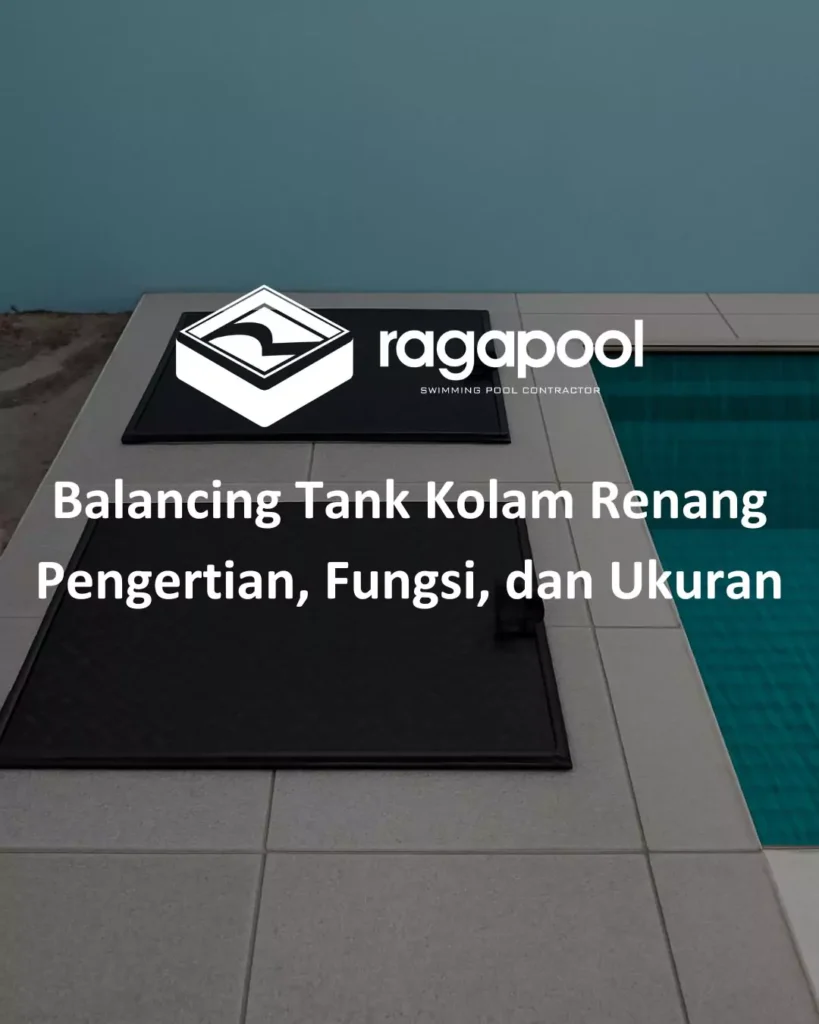 Balancing Tank Kolam Renang Pengertian, Fungsi, dan Ukuran