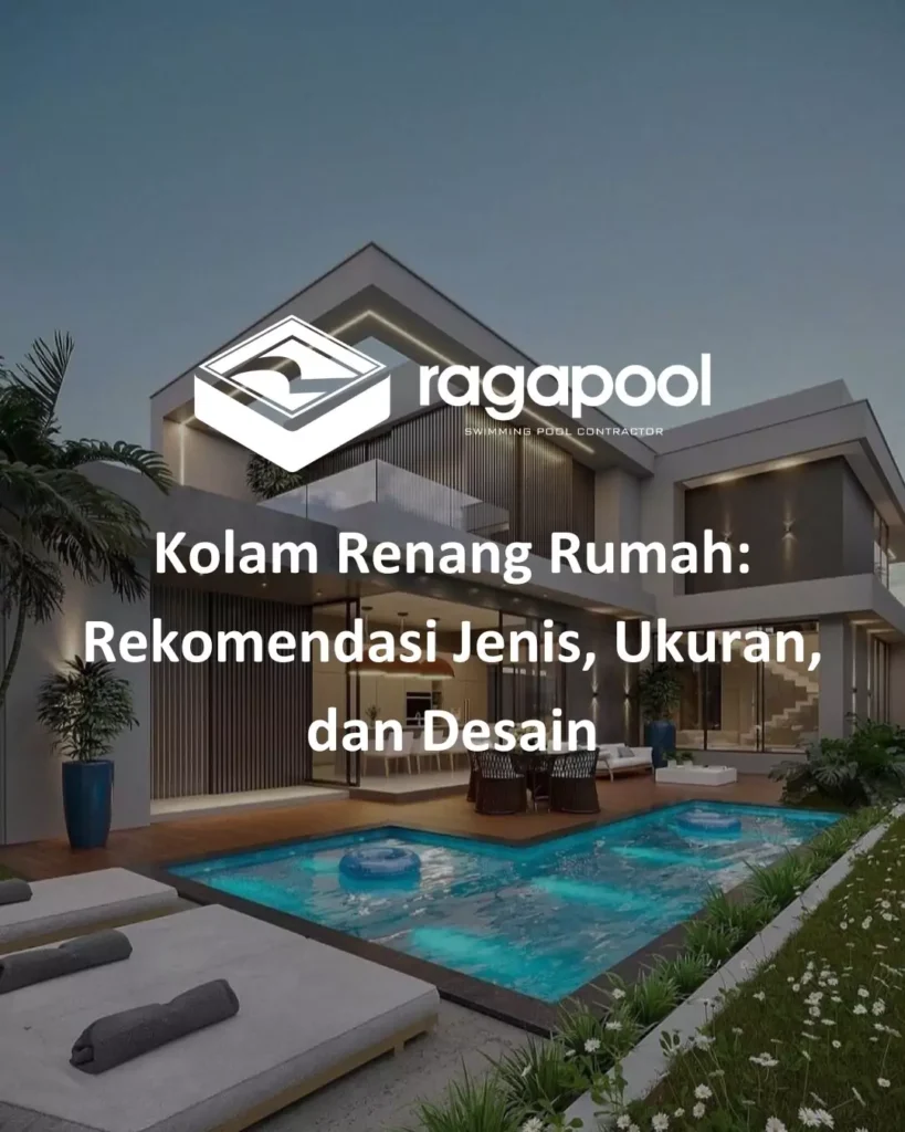 Kolam Renang Rumah Rekomendasi Jenis, Ukuran, dan Desain