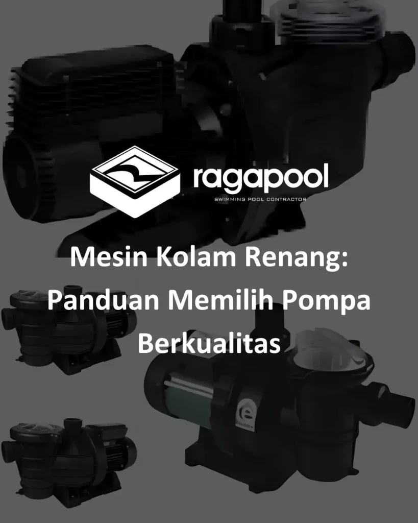 Mesin Kolam Renang Panduan Memilih Pompa Berkualitas