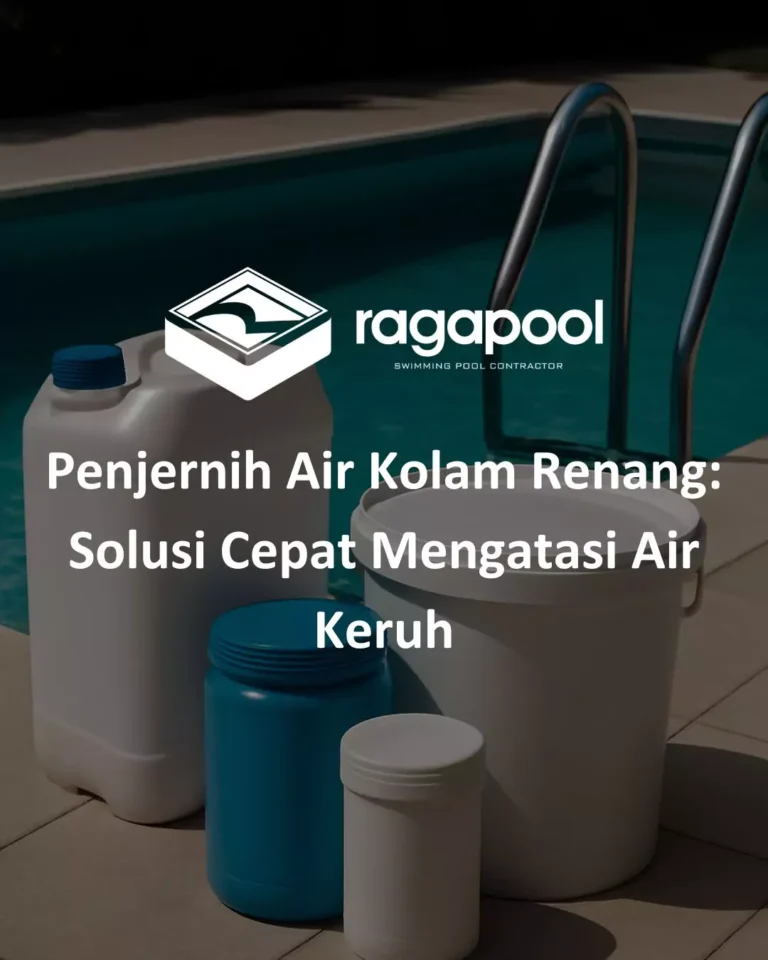 Penjernih Air Kolam Renang Solusi Cepat Mengatasi Air Keruh