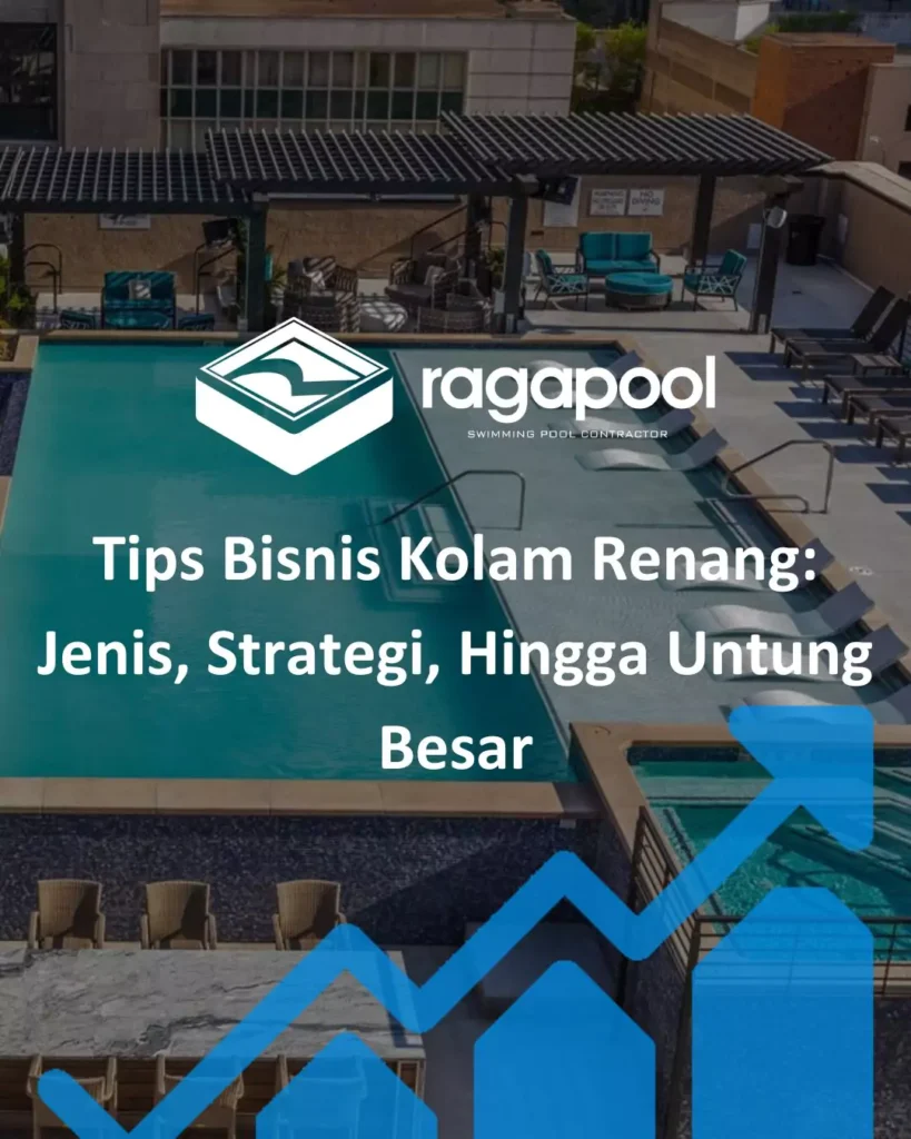 Tips Bisnis Kolam Renang Jenis, Strategi, Hingga Untung Besar
