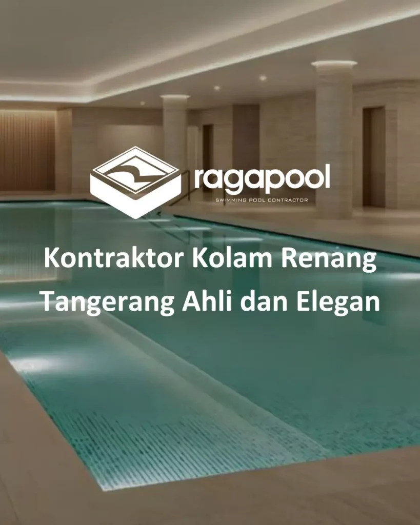 Kontraktor Kolam Renang Tangerang Ahli dan Elegan